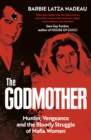 The Godmother : Murder, Vengeance, and the Bloody Struggle of Mafia Women - Book