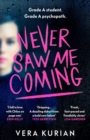 Never Saw Me Coming : Grade A student. Grade A psychopath. - Book