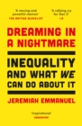 Dreaming in a Nightmare : Inequality and What We Can Do About It - Book