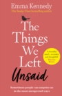 The Things We Left Unsaid : An unforgettable story of love and family - Book