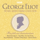 The George Eliot BBC Radio Drama Collection : Five full-cast dramatisations including Middlemarch, The Mill on the Floss & Silas Marner - eAudiobook