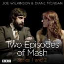 Two Episodes of Mash: Series 1 and 2 : A BBC Radio comedy sketch show - eAudiobook
