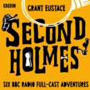 Second Holmes : Six BBC Radio full-cast adventures - eAudiobook