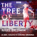 The Tree of Liberty : A BBC Radio 4 crime drama - eAudiobook