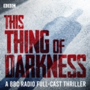 This Thing of Darkness : A BBC Radio 4 full-cast thriller - eAudiobook