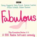 Fabulous: The Complete Series 1-3 : A BBC Radio full-cast comedy - eAudiobook