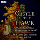 Castle of the Hawk: An epic chronicle of the Habsburg dynasty : A BBC Radio 4 full-cast drama - eAudiobook