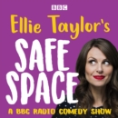 Ellie Taylor's Safe Space : A BBC Radio comedy show - eAudiobook