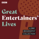 Great Entertainers' Lives : A BBC biography collection - eAudiobook