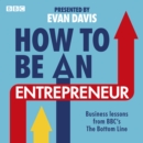 How To Be An Entrepreneur : Business lessons from BBC's The Bottom Line - eAudiobook