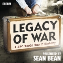 Legacy of War : A BBC World War 2 History - eAudiobook
