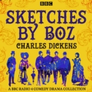 Sketches by Boz : A BBC Radio 4 comedy drama collection - eAudiobook