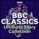 BBC Classics: Ultimate Story Collection : 90 unmissable tales - eAudiobook