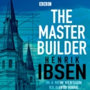 The Master Builder : A BBC Radio 4 full cast dramatisation - eAudiobook