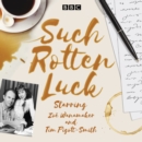 Such Rotten Luck: Series 1 & 2 : A BBC Radio 4 Comedy Drama - eAudiobook
