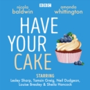 Have Your Cake : A delicious BBC Radio 4 full-cast drama - eAudiobook