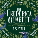 The Frederica Quartet: The Virgin in the Garden, Still Life, Babel Tower & A Whistling Woman : A BBC Radio 4 full-cast dramatisation plus selected short stories - eAudiobook