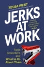Jerks at Work : Toxic Coworkers and What to do About Them - Book