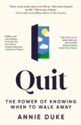 Quit : The Power of Knowing When to Walk Away - Book