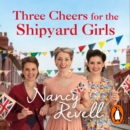 Three Cheers for the Shipyard Girls - eAudiobook