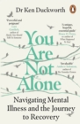 You Are Not Alone : Navigating Mental Illness and the Journey to Recovery - Book