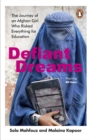 Defiant Dreams : The Journey of an Afghan Girl Who Risked Everything for Education - Book