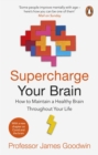 Supercharge Your Brain : How to Maintain a Healthy Brain Throughout Your Life - Book