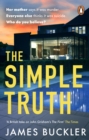 The Simple Truth : A gripping, twisty, thriller that you won’t be able to put down, perfect for fans of Anatomy of a Scandal and Showtrial - Book