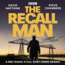 The Recall Man : A BBC Radio 4 full-cast crime drama - eAudiobook