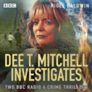 Dee T. Mitchell Investigates : Two BBC Radio 4 crime thrillers - eAudiobook