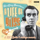 A Life of Bliss : A BBC Radio 4 vintage comedy - eAudiobook