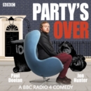 Party's Over : A BBC Radio 4 comedy - eAudiobook