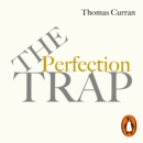 The Perfection Trap : The Power Of Good Enough In A World That Always Wants More - eAudiobook
