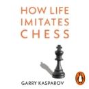 How Life Imitates Chess - eAudiobook