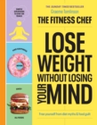 THE FITNESS CHEF   Lose Weight Without Losing Your Mind : The Sunday Times Bestseller - eBook