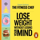 THE FITNESS CHEF - Lose Weight Without Losing Your Mind : The Sunday Times Bestseller - eAudiobook