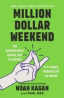 Million Dollar Weekend : The Surprisingly Simple Way to Launch a 7-Figure Business in 48 Hours - eBook