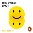 The Sweet Spot : Suffering, Pleasure and the Key to a Good Life - eAudiobook