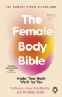 The Female Body Bible : Make Your Body Work For You - eBook