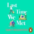 Last Time We Met : A heart-warming and emotional will-they-won't-they friends-to-lovers romance for 2022 - eAudiobook