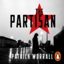 The Partisan : The explosive debut thriller for fans of Robert Harris and Charles Cumming - eAudiobook