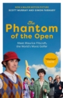 The Phantom of the Open : Maurice Flitcroft, the World's Worst Golfer - NOW A MAJOR FILM STARRING MARK RYLANCE - Book
