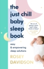 The Just Chill Baby Sleep Book : Easy and Empowering Sleep Solutions - eBook