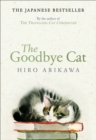 The Goodbye Cat : The uplifting tale of wise cats and their humans by the global bestselling author of THE TRAVELLING CAT CHRONICLES - eBook