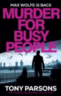 Murder for Busy People : A new Max Wolfe thriller from the no.1 bestselling author - Book