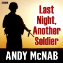 Last Night, Another Soldier : A full-cast BBC Radio thriller - eAudiobook