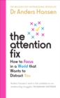 The Attention Fix : How to Focus in a World that Wants to Distract You - eBook