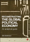 Reconstructing the Global Political Economy : An Analytical Guide - Book
