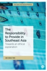The Responsibility to Provide in Southeast Asia : Towards an ethical explanation - eBook