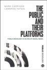 The Public and Their Platforms : Public Sociology in an Era of Social Media - Book